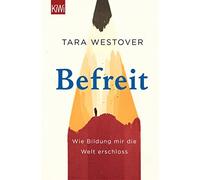 Tara Westover Eike Schönfe Befreit: Wie Bildung mir die Welt erschlo (Tascabile)