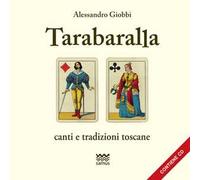 Tarabaralla. Canti e tradizioni toscane. Con CD Audio
