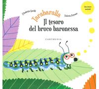 Tarabaralla. Il tesoro del bruco baronessa - Garilli Elisabetta