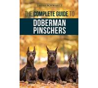 Tarah Schwartz The Complete Guide to Doberman Pinschers (Tascabile)