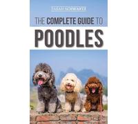 Tarah Schwartz The Complete Guide to Poodles (Copertina rigida)
