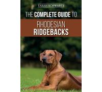 Tarah Schwartz The Complete Guide to Rhodesian Ridgebacks (Tascabile)