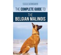 Tarah Schwartz The Complete Guide to the Belgian Malinois (Copertina rigida)