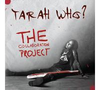 Tarah Who? The Collaboration Project (CD) Album Digipak