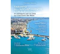 Taranto all'appuntamento con il futuro. In colloquio con la città sui traccianti del mare