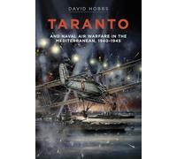 Taranto: And Naval Air Warfare in the Mediterranean, 1940-1945