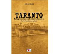 Taranto. Dalla prima alla seconda industrializzazione. Con riferimenti sto...