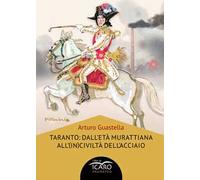 Taranto: dall'età murattiana all'(in)civiltà dell'acciaio