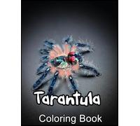 Tarantula Coloring Book: Fun Coloring Pages With Beautiful Outline Images, Easy-To-Color, Clear Shapes, Printed On High-Quality Paper ... Pencils, Pens, Crayons, Markers, Or Paints.