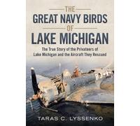 Taras C. Lyssenko The Great Navy Birds of Lake Michigan (Tascabile)
