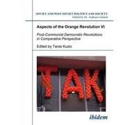 Taras Kuzio Aspects of the Orange Revolution VI. Post-Communist Demo (Tascabile)