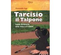 Tarcisio il talpone. Luca Aronica, una vita a 4 sensi