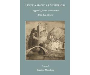 Tarcisio Muratore Liguria magica e misteriosa (Tascabile)