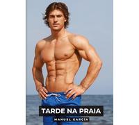 Tarde na Praia: Histórias de sexo erótico gay explícito para adultos em português: 164