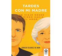 Tardes con mi madre: Un viaje desde el miedo hacia el amor