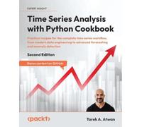 Time Series Analysis with Python Cookbook: Practical recipes for the complete time series workflow, from modern data engineering to advanced forecasting and anomaly detection