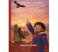 Tarek e o Voo da Águia Dourada: 2 em 1: História + colorir . Uma história sobre respeito e paciência