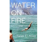 Tarek El-Ariss Water on Fire (Tascabile)