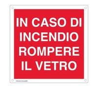 Targa Alluminio Quadrata - In caso di incendio rompere il vetro di spessore mm.0,5, angoli arrotondati, quattro fori Ø mm.3 e biadesivo a retro - Cartelli Soccorso - Segnali Pericolo - Antincendio