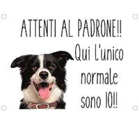 TARGA CARTELLO ATTENTI AL CANE - BORDER COLLIE Attenti al padrone qui l'unic