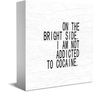 Targa classica in legno con scritta in inglese "On The Bright Side. I Am Not Addicted To Cocaine Decor, 12,7 x 12,7 cm