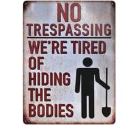 Targa da parete in latta con scritta "No Trespassing We're Tired of Hiding The Bodies" (lingua italiana non garantita)