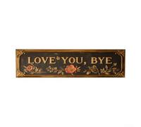 Targa da parete in metallo vintage con messaggio giocoso Love You Bye, finitura rustica invecchiata, per ingresso, cucina o bar di casa, 40 x 10 cm, multicolore, divertente decorazione da parete