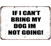 Targa decorativa da parete con scritta in inglese "If I Cant Bring My Dog Im Not Going Funny Wall Art Vintage Looking Aluminum Outdoor Courtyard Decoration Sign 20,3 x 30,5