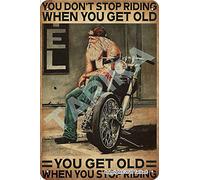 Targa decorativa da parete con scritta You Dont Stop Riding When You Get Old You Get Old When You Stop Riding Motorcycle Retrò Look Iron 20 x 30 cm per casa, cucina, bagno, fattoria, giardino,