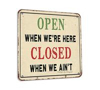 Targa decorativa in latta con scritta "Open When We'Re Here Closed When We Ain'T", in stile retrò, 30,5 x 30,5 cm, per casa, cucina, fattoria, negozio, caffetteria, bar, pub, divertente decorazione da