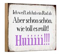 Targa decorativa in legno con scritta "Ich weiß, ich hab ein Rad ab. Ma schön wie tolle es rollt! Huiii!!!", perfetta per casa e ufficio, 18 cm x 12 cm