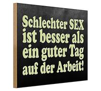 Targa decorativa in legno 'Schlechter Sex ist besser als ein gute Tag auf der Arbeit!' | Umoristvolle Geschenk für Freunde und Kolcolleghi | 40 cm x 30 cm