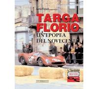 Targa Florio Un'Epopea Del Novecento - Il Libro Ufficiale Del Centenario Stan...