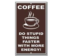 Targa in alluminio con scritta "Coffee Do Stupid Things Faster With More Energy" (lingua italiana non garantita)