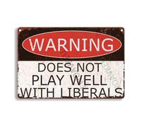Targa in alluminio con scritta in lingua inglese "Warning Does Not Play Well With Liberals For Vintage Decor for Home Bar Room Diner Garage Kitchen 20,3 x 30,5 cm