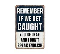Targa In Ferro "Remember If We Get Caught You'Re Deaf And I Don’T Speak English " Insegne In Metallo Vintage Decorativo Per Giardino Ompleanno Ufficio Ristoranti S
