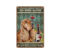 Targa in latta con scritta "Cocker Spaniel Wine A Woman Cannot Survive On Wine Alone She Also Needs Cocker Spaniel", decorazione da parete per bar, decorazione per la casa, 20,3 x 30,5 cm