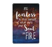 Targa in latta con scritta in lingua inglese "Be Fearless In The Pursuit Of What Sets Your Soul On Fire" (lingua italiana non garantita), divertente e motivazionale, decorazione da parete in stile