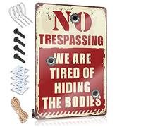 Targa in latta con scritta "No Trespassing We Are Tired Of Hiding The Bodies", stile vintage, divertente, per uomo (20 x 30 cm)
