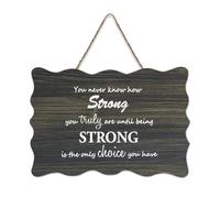 Targa in legno con scritta in inglese "You Never Know How Strong You Truly Are Until Being Strong Is The Only Choice You Have - 15,2 x 25,4 cm, decorazione da parete in legno per porta d'ingresso