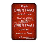 Targa in metallo 20,3 x 30,5 cm, con scritta in inglese "Maybe Christmas Dodn't Come from a store, Maybe Christmas Perhaps Means A Little Bit More Home Wall Decor Birthday Garden Yard Signs Vintage