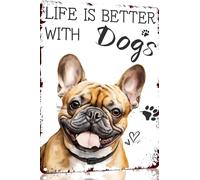 Targa in metallo con bulldog francese Life Is Better With Dogs, divertente, decorazione da parete per casa, strada, cancello, bar, ristoranti, caffetterie, negozi, pub, 30,5 x 40,6 cm