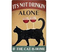 Targa in metallo con gatto nero e vino rosso e scritta in inglese "It's Not Drinking Alone If The Cat Is ", stile retrò, vintage, in metallo, decorazione da parete, 20,3 x 30,5 cm