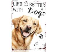 Targa in metallo con labrador retriever Life Is Better With Dogs, divertente targa in metallo, decorazione da parete per casa, strada, cancello, bar, ristoranti, caffetterie, negozi, pub, idea regalo