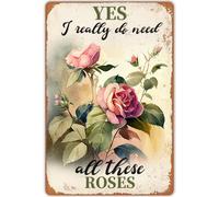 Targa in metallo con rose vintage, poster Sì, ho davvero bisogno di tutte queste rose. Targa in metallo retrò, decorazione da parete, regalo per bagno, ristorante, teatro, fattoria, camera da letto, c