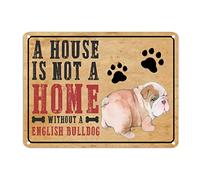 Targa in metallo con scritta "A House is Not A Home Without A English Bulldog You Me and The Dogs", 30,5 x 40,6 cm, personalizzabile, resistente allo sbiadimento, per casa d'affari, bar, sala garage