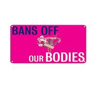 Targa in metallo con scritta "Bans Off Our Bodies" Abortion is Healthcare, in alluminio, 15,2 x 30,5 cm, resistente alle intemperie, rustica, chic, decorazione per casa, bar, caffè, grotta, garage
