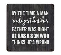 Targa in metallo con scritta "By The Time A Man Realizes That His Father Was Right He Has A Son", 30,5 x 30,5 cm, personalizzata, per cortile, lavanderia, sala da pranzo, sala da pranzo, da uomo