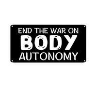 Targa in metallo con scritta "End The War on Body Autonomy My Body My Choice", 15,2 x 30,5 cm, resistente alle intemperie, rustica, per casa, caffetteria, club, casa o bar