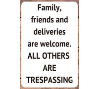 Targa in metallo con scritta "Family Friends and Deliveries Are Welcome All Others Are Trespassing", decorazione artistica da parete in ferro, per interni ed esterni, decorazione per la casa